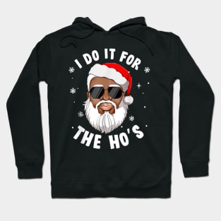 I Do It For The Hos Christmas African American Santa Black Hoodie